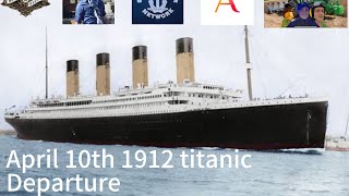 April 10Th 1912 Titanic Departure