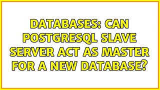 Databases: Can PostgreSQL slave server act as master for a new database