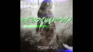 LUNA BELLA - SI, SOY UNA PUTA (ERICK ZACK X ALBERT GARCIA TRIBAL MIX)