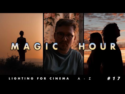 Lighting for Cinema A - Z #17 - Magic Hour