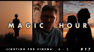 Lighting for Cinema A - Z #17 - Magic Hour