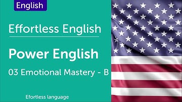 Effortless English P.01 - Power English (How to Learn English)  - Emotional Mastery B - Lesson 3