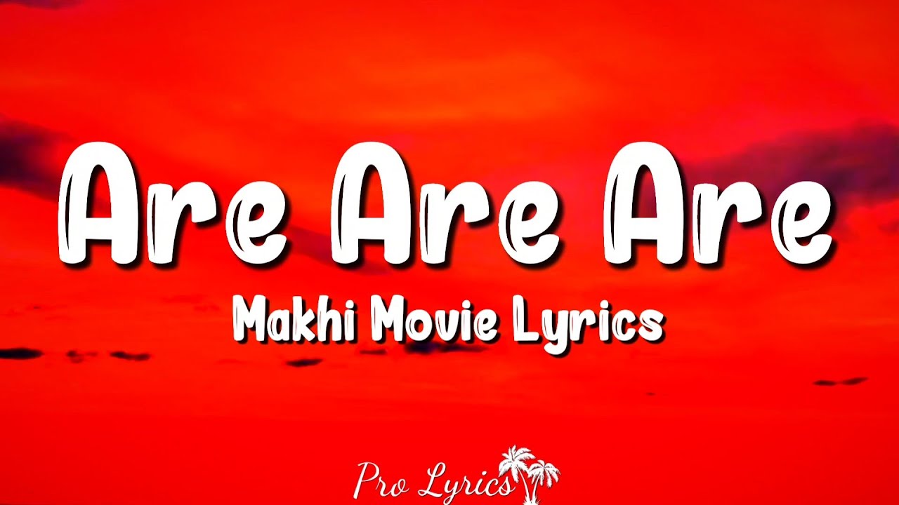 Are Are Are (Lyrics) | Makhi (2012) | K K, Sudeep, Samantha Ruth Prabhu, Nani