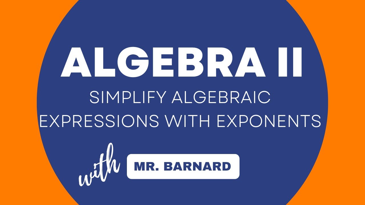 Algebra 2 (3-040) "Simplify Algebraic Expressions with Exponents" - YouTube