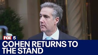Michael Cohen returns to the stand