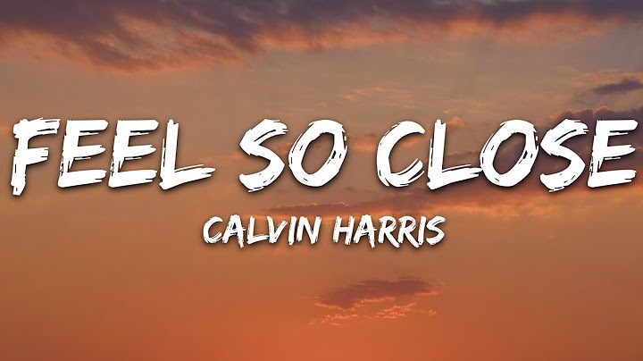 Calvin Harris - Feel So Close (Lyrics)