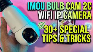 Imou Bulb Cam 2C WiFi IP Camera: 30+ Special Tips & Tricks!