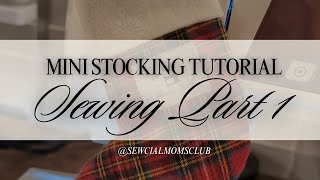 Mini Stocking Tutorial: Sewing Part 1 (3/4) Guide