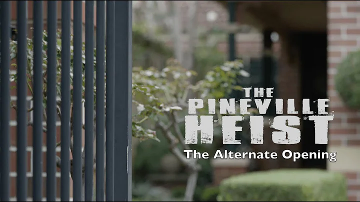 The Pineville Heist: Alternate Opening Scene