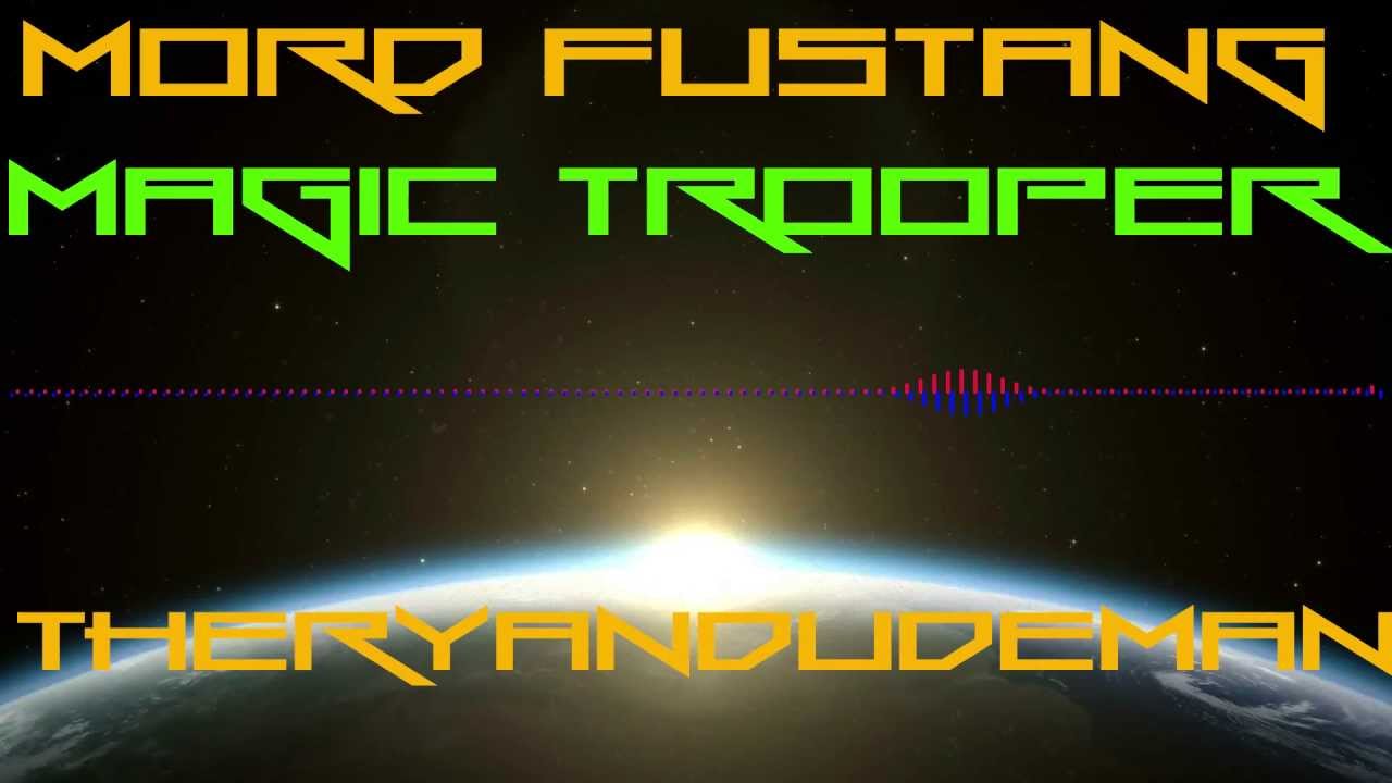 mord fustang magic trooper original mix mord fustang magic trooper original mix
