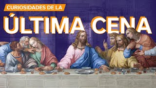 Curiosidades de La Última Cena ?| Todo sobre el cuadro de Da Vinci