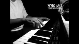 Video thumbnail of "Who Am I (Casting Crowns) - Piano Solo"