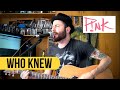 Pink who knew acoustic cover  on spotify