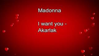 Madonna  - I want you / Akarlak dalszöveg (angolul és magyarul)
