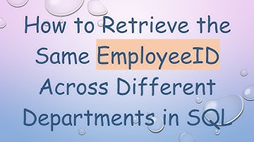 How to Retrieve the Same EmployeeID Across Different Departments in SQL