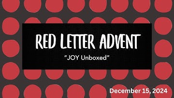 Red Letter Advent: "JOY Unboxed"