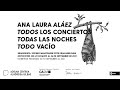 Ana Laura Aláez. "Todos los conciertos, todas las noches, todo vacío"