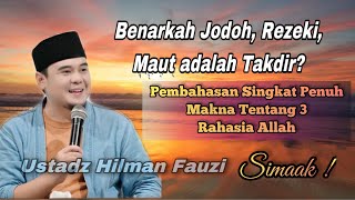 Ceramah Tentang Jodoh, Rezeki Dan Maut || Ust. Hilman Fauzi