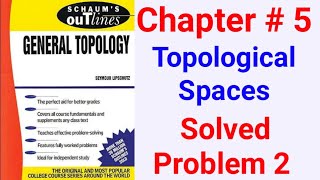Celebrity Schaum's Outlines|General Topology Chapter 5 Solved Problem 2 Net Worth