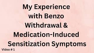 My Experience With Benzo WD & Med-Induced Sensitization Symptoms