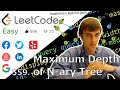 Breadth First Search & Depth First Search | Maximum Depth of N-ary Tree | LeetCode 559.