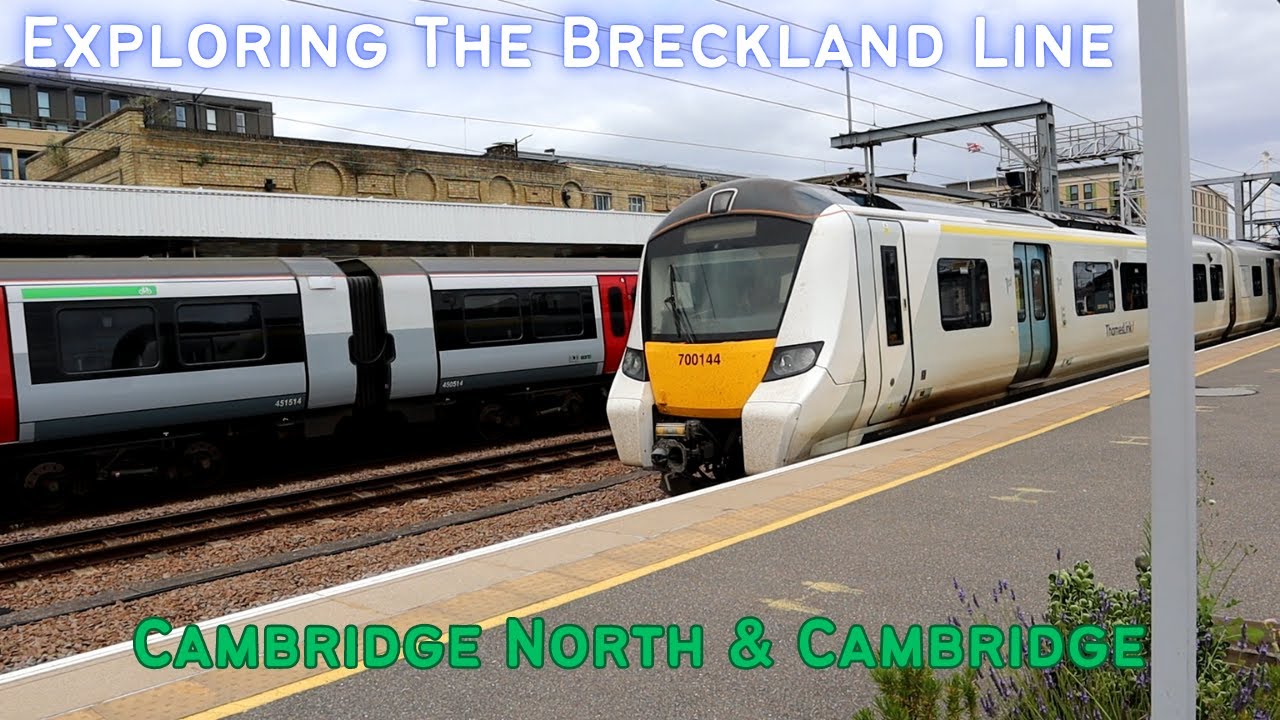 Exploring The Breckland Line - Cambridge North & Cambridge