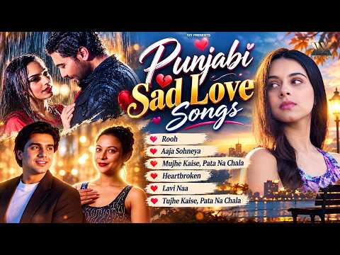 Punjabi Sad Love Songs | Audio Jukebox | Rooh, Aaja Sohneya, Mujhe Kaise Pata Na Chala, Lavi Naa