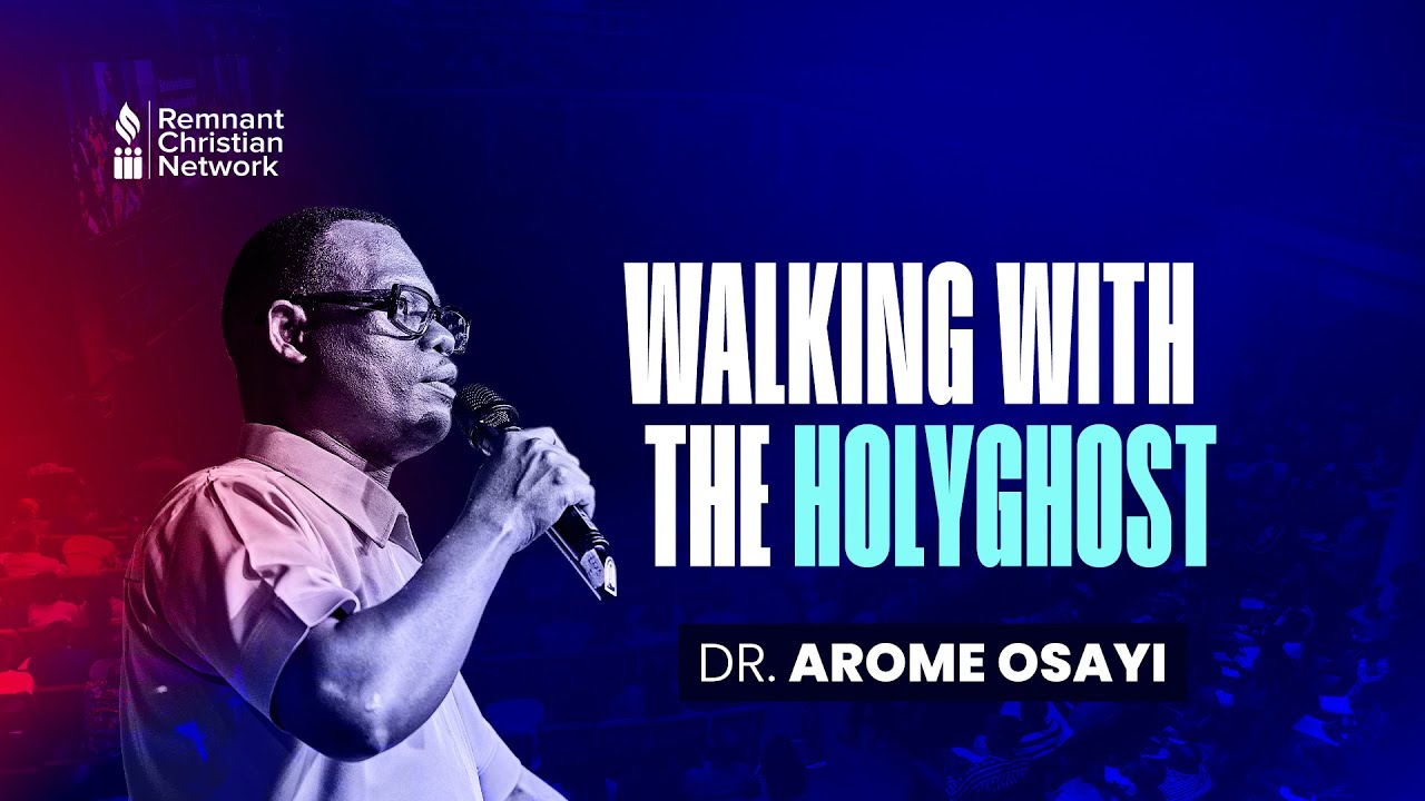 WALKING WITH THE HOLYGHOST - DR. AROME OSAYI
