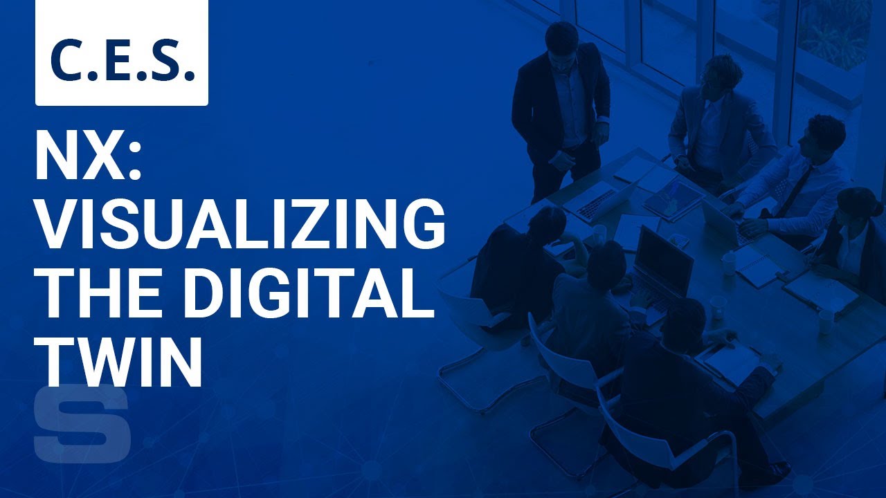 CES: NX-Visualizing the Digital Twin
