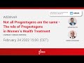 Not all progestogens are the same  the role of progestogens in womens health treatment 