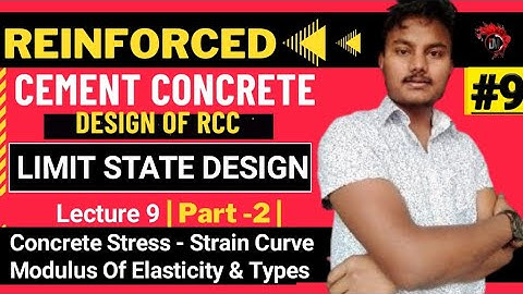 #09|Design Of RCC |Module-I| Lecture 9|Stress Strain Curve|Modulus Of Elasticity|RCC By Dipak Mandal