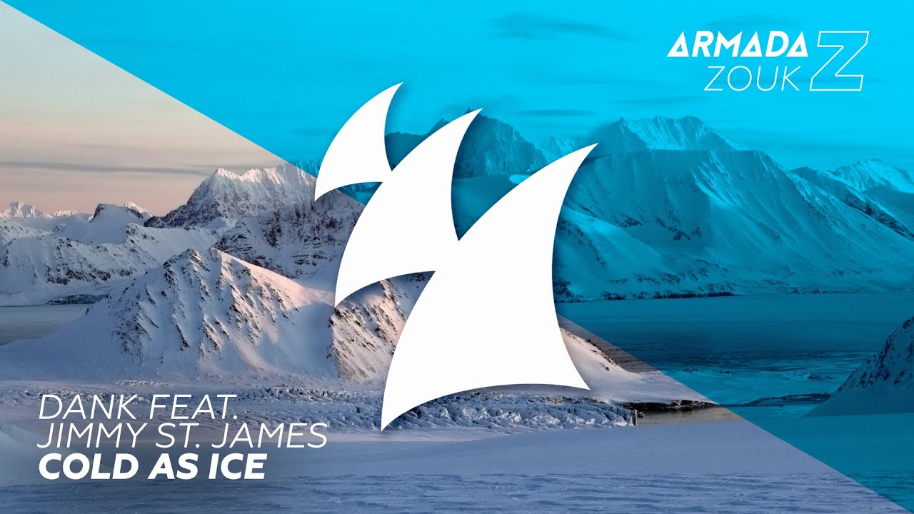 James cold. Armada Zouk 2017. Cold as Ice. Dharia - Cold as Ice. It’s as Cold as a Ice..