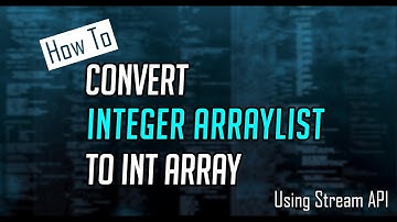 How to Convert Integer ArrayList to int array in Java using Stream API