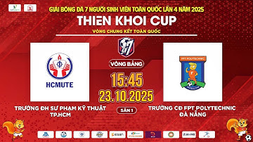 🔴TRỰC TIẾP: ĐH SƯ PHẠM KỸ THUẬT TP.HCM - TRƯỜNG CĐ FPT POLYTECHNIC ĐN | SV7 THIÊN KHÔI CUP 2025