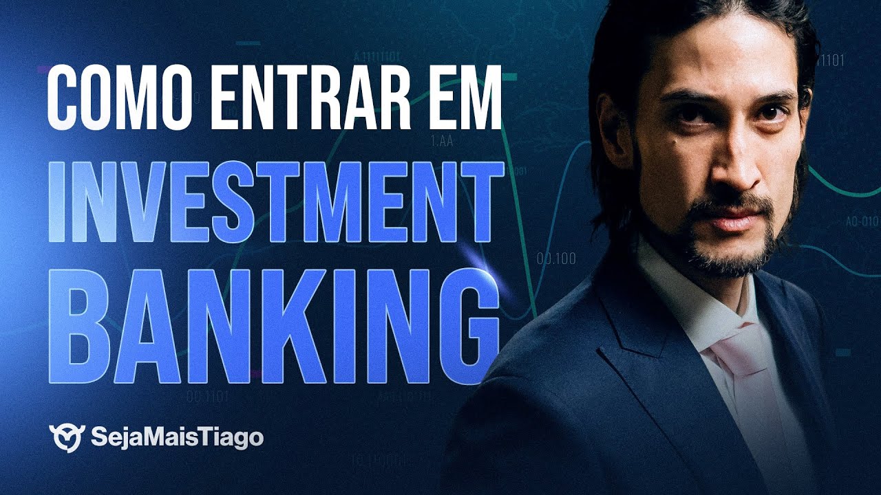 Como entrar em INVESTMENT BANKING! | SMT