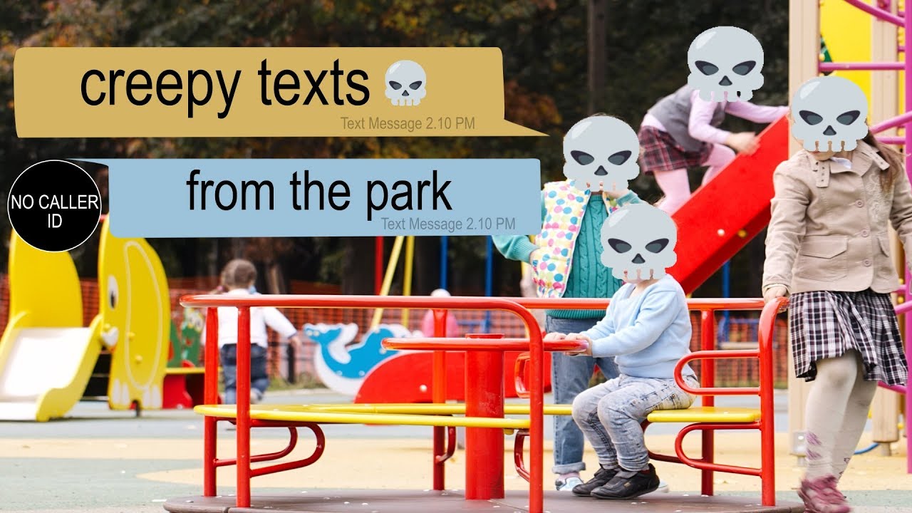 CREEPY TEXTS FROM THE PARK Text Story YouTube creepy-texts-from-the-park-text-story-youtube