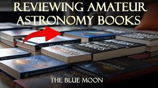 What Types of Amateur-Astronomy Books/Atlases Should I Have A Look at my Collection. :)
