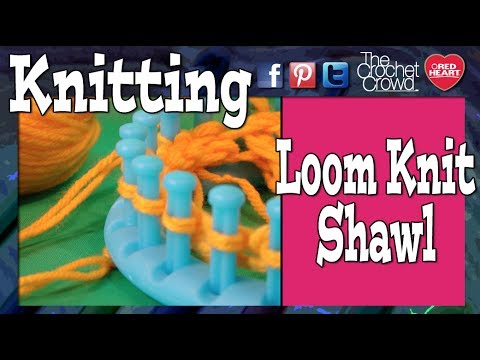 Loom Knitting Shawl | The Crochet Crowd