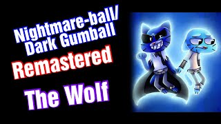 Dark Gumball/Nightmare ball Tribute The Wolf (Remastered & Lyrics)