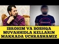 IBROHIM MUVAHHID VA BOSHQA MUVAHHIDLA KELLARIN MAKKADA UCHRASHAMIZ ABROR MUXTOR ALIY IBROHIM MUVAHHID VA BOSHQA MUVAHHIDLA KELLARIN MAKKADA UCHRASHAMIZ ABROR MUXTOR ALIY
