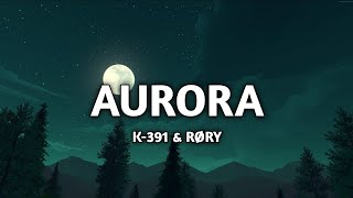 K-391 & RØRY - Aurora (Lyrics) Slowed