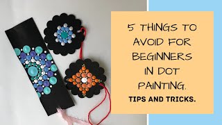 5 things to avoid for beginners in dot art. Tips and tricks for dot painting art for beginners.
