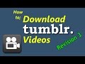 Download Videos From Tumblr (Revision 3)