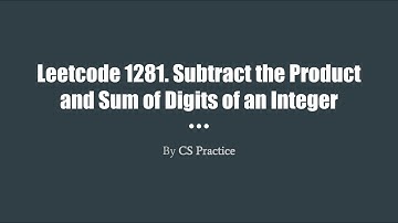 Leetcode 1281: Subtract the Product and Sum of Digits of an Integer