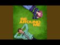 Be around me feat chloe moriondo