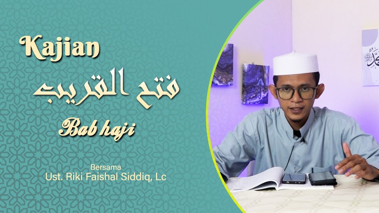 Kajian FATHUL QORIB - Bab Haji - Bersama Ust. Riki Faishal Siddiq, Lc || Part-2