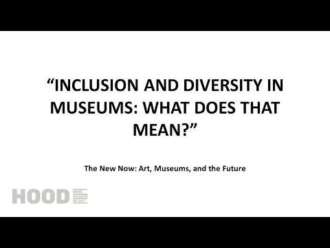 INCLUSION AND DIVERSITY IN MUSEUMS: WHAT DOES THAT MEAN?