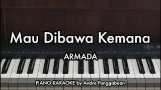 Mau Dibawa Kemana - ARMADA | Piano Karaoke by Andre Panggabean