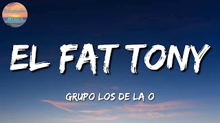 ♪ Grupo Los de la O - El Fat Tony [Letras\\\\Lyrics]