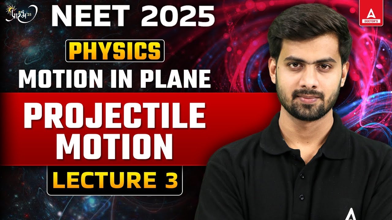 PROJECTILE MOTION PHYSICS CLASS 11| PHYSICS NEET 2025 | MOTION IN A ...